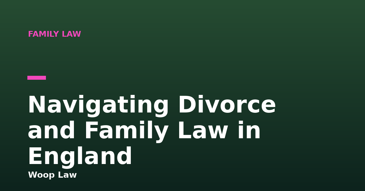 Navigating Divorce and Family Law in England